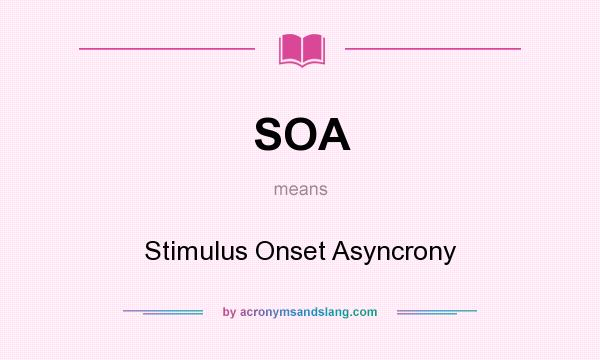 What does SOA mean? It stands for Stimulus Onset Asyncrony