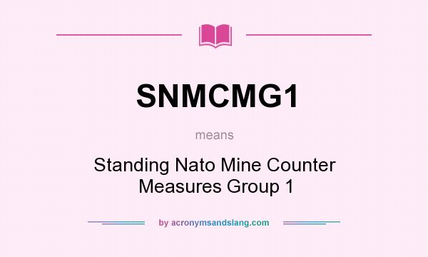 What does SNMCMG1 mean? It stands for Standing Nato Mine Counter Measures Group 1