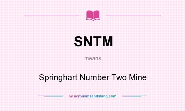 What does SNTM mean? It stands for Springhart Number Two Mine