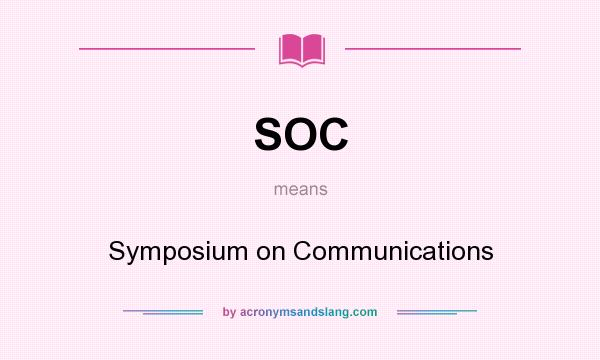What does SOC mean? It stands for Symposium on Communications