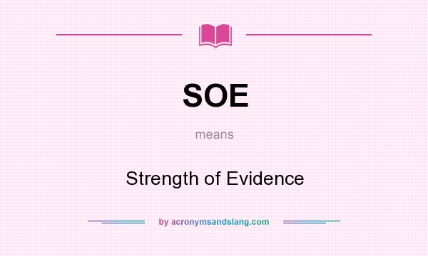 What does SOE mean? It stands for Strength of Evidence