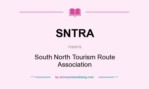 What does SNTRA mean? It stands for South North Tourism Route Association