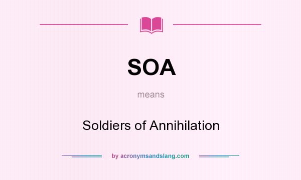 What does SOA mean? It stands for Soldiers of Annihilation