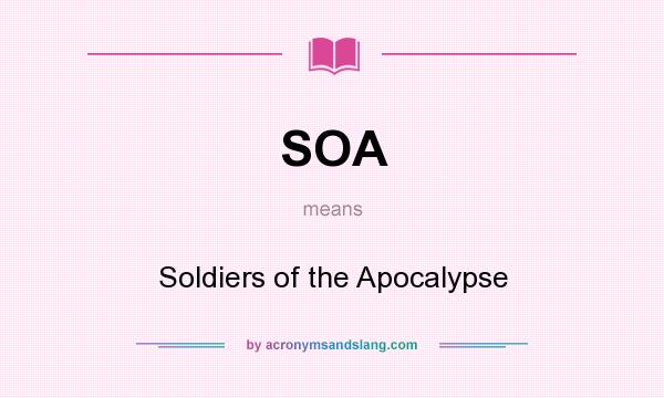 What does SOA mean? It stands for Soldiers of the Apocalypse