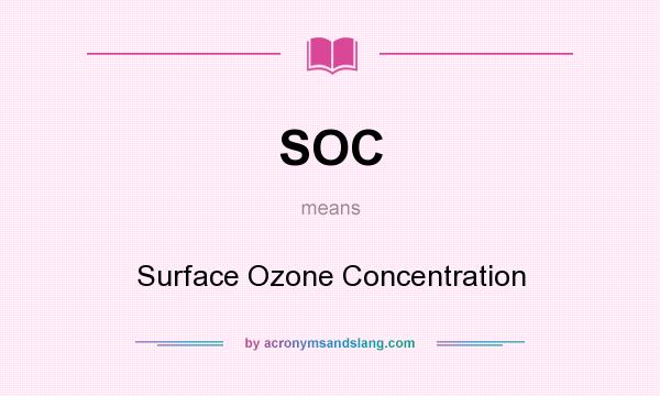 What does SOC mean? It stands for Surface Ozone Concentration