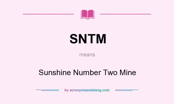 What does SNTM mean? It stands for Sunshine Number Two Mine