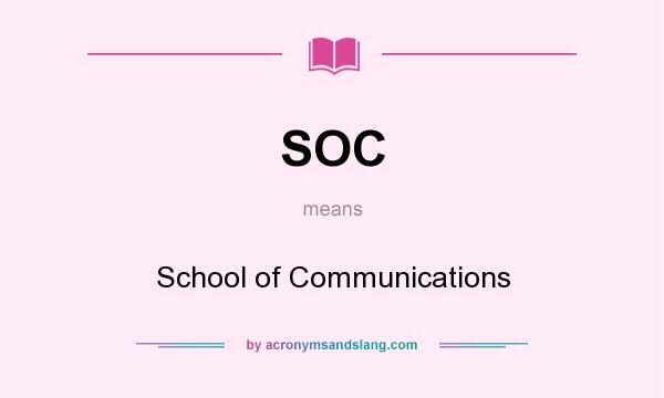 What does SOC mean? It stands for School of Communications