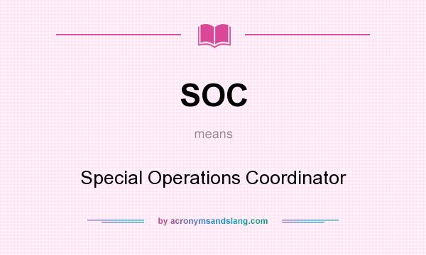 What does SOC mean? It stands for Special Operations Coordinator