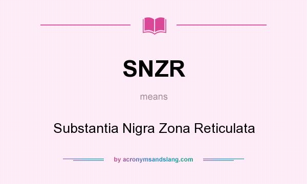 What does SNZR mean? It stands for Substantia Nigra Zona Reticulata