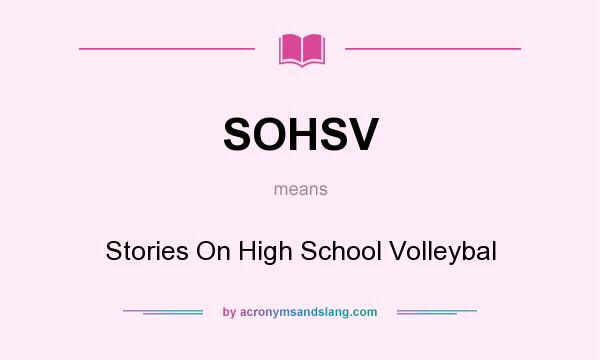 What does SOHSV mean? It stands for Stories On High School Volleybal