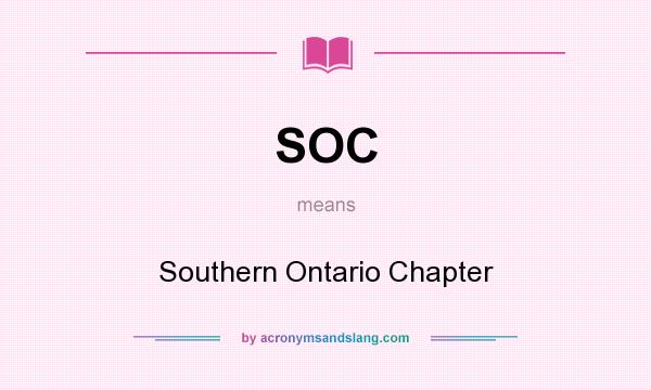 What does SOC mean? It stands for Southern Ontario Chapter