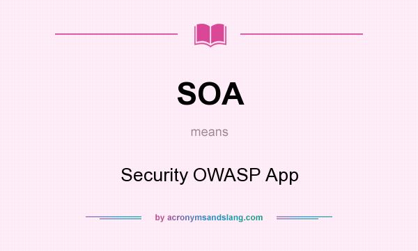 What does SOA mean? It stands for Security OWASP App