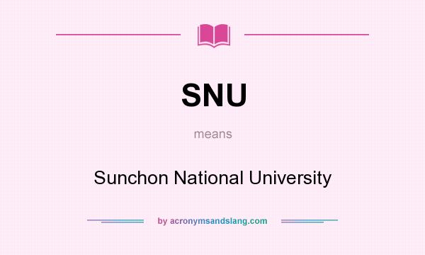 What does SNU mean? It stands for Sunchon National University