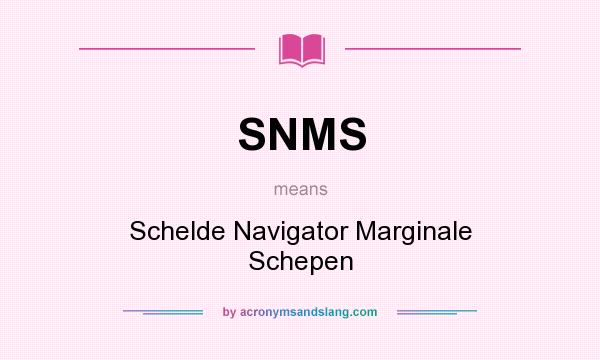 What does SNMS mean? It stands for Schelde Navigator Marginale Schepen