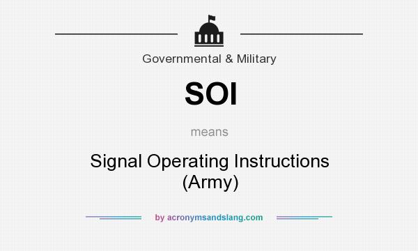 What does SOI mean? It stands for Signal Operating Instructions (Army)