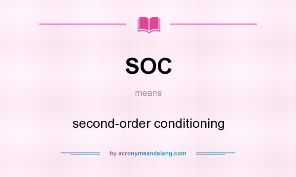 What does SOC mean? It stands for second-order conditioning