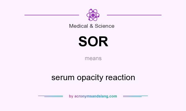 What does SOR mean? It stands for serum opacity reaction