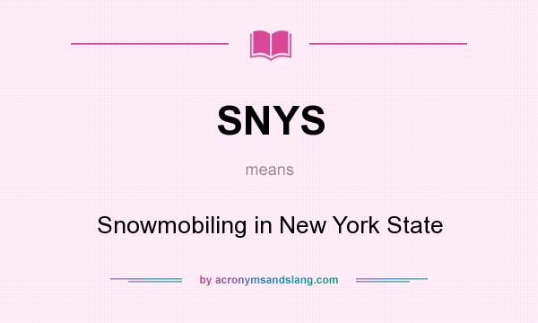What does SNYS mean? It stands for Snowmobiling in New York State