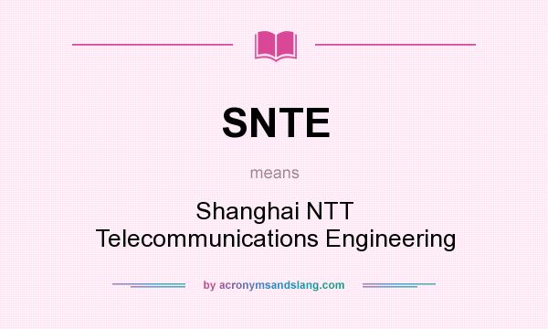 What does SNTE mean? It stands for Shanghai NTT Telecommunications Engineering