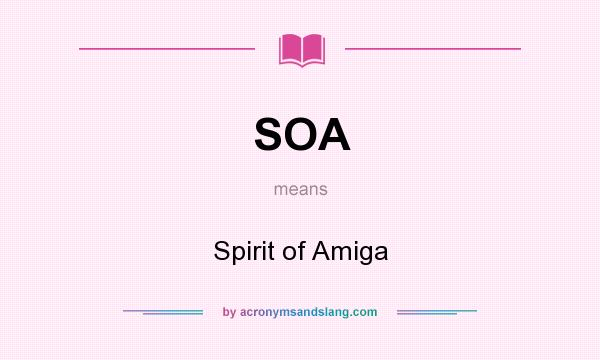 What does SOA mean? It stands for Spirit of Amiga