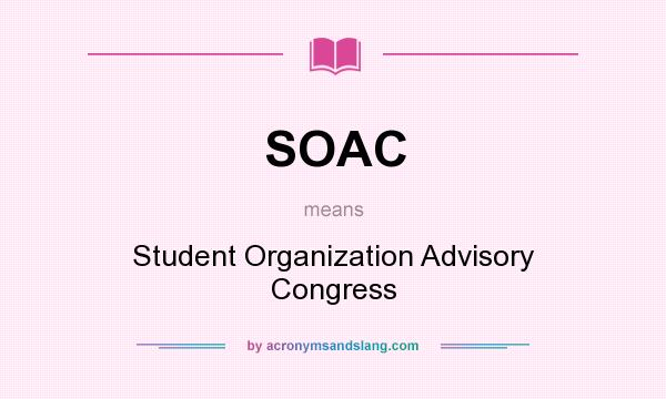 What does SOAC mean? It stands for Student Organization Advisory Congress