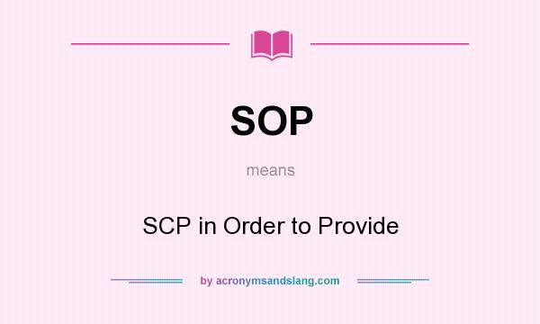 What does SOP mean? It stands for SCP in Order to Provide
