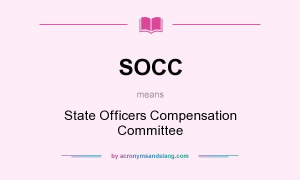 What does SOCC mean? It stands for State Officers Compensation Committee