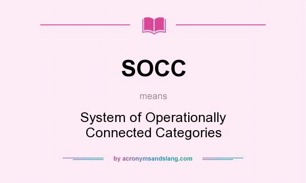 What does SOCC mean? It stands for System of Operationally Connected Categories
