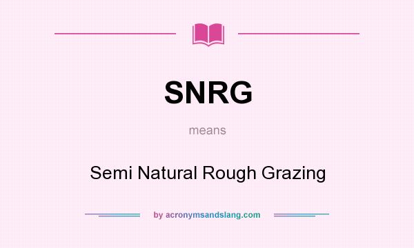 What does SNRG mean? It stands for Semi Natural Rough Grazing