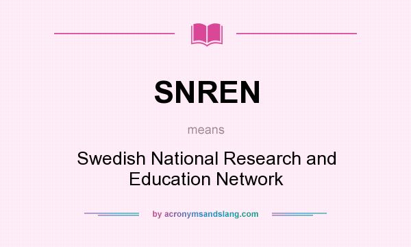 What does SNREN mean? It stands for Swedish National Research and Education Network