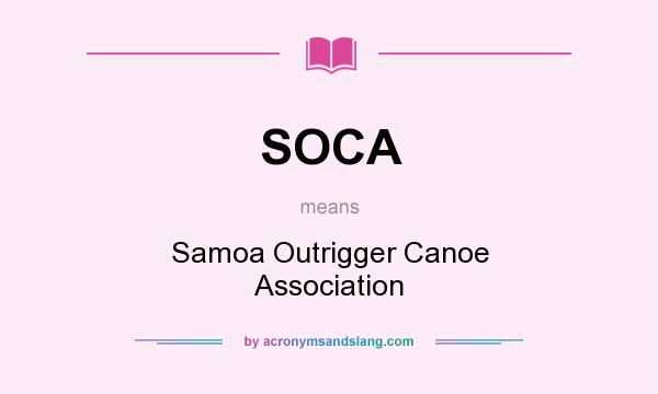 What does SOCA mean? It stands for Samoa Outrigger Canoe Association