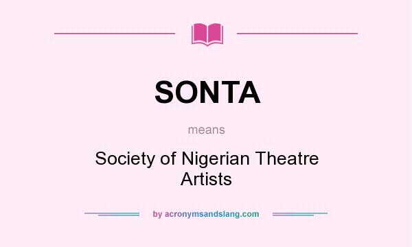 What does SONTA mean? It stands for Society of Nigerian Theatre Artists
