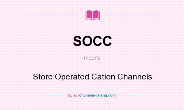 What does SOCC mean? It stands for Store Operated Cation Channels