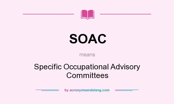 What does SOAC mean? It stands for Specific Occupational Advisory Committees