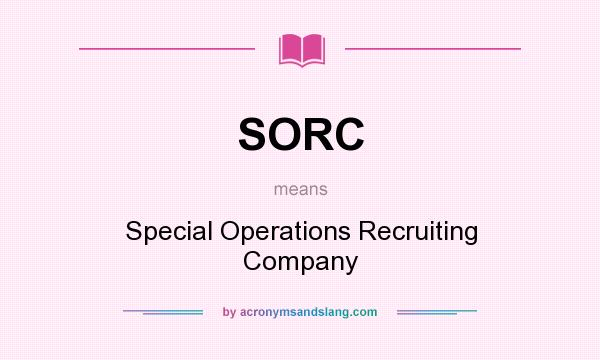 What does SORC mean? It stands for Special Operations Recruiting Company
