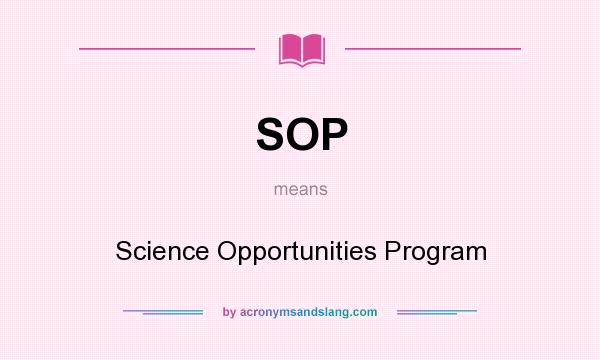 What does SOP mean? It stands for Science Opportunities Program