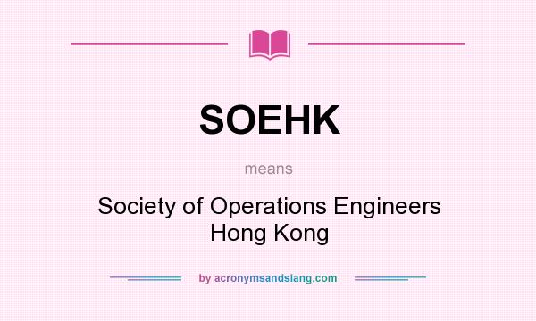 What does SOEHK mean? It stands for Society of Operations Engineers Hong Kong