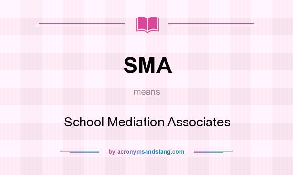What does SMA mean? It stands for School Mediation Associates