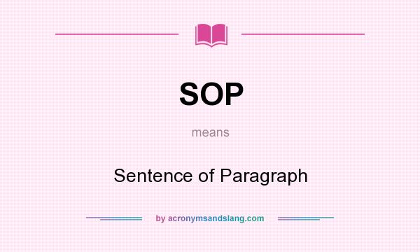 What does SOP mean? It stands for Sentence of Paragraph