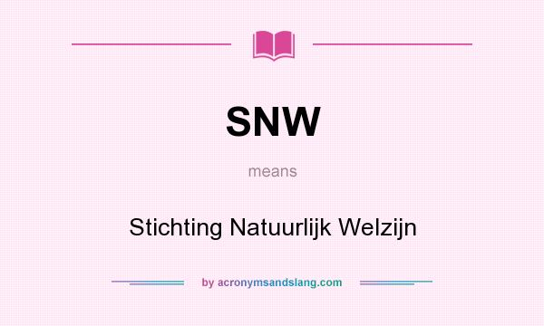 What does SNW mean? It stands for Stichting Natuurlijk Welzijn