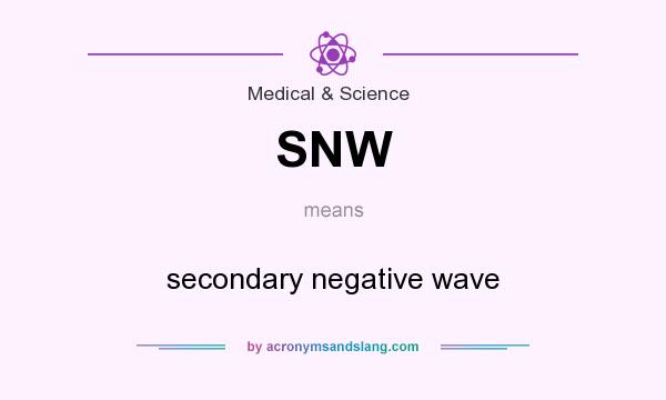 What does SNW mean? It stands for secondary negative wave