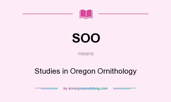 What does SOO mean? It stands for Studies in Oregon Ornithology