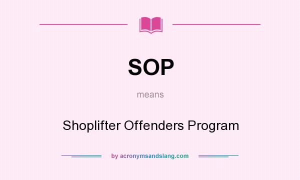 What does SOP mean? It stands for Shoplifter Offenders Program