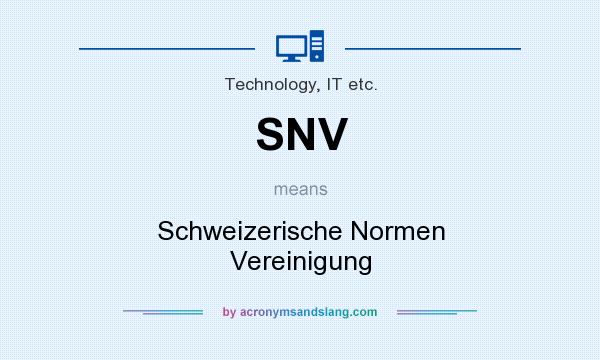 What does SNV mean? It stands for Schweizerische Normen Vereinigung