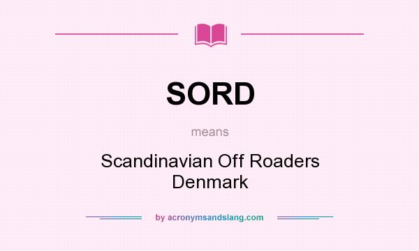 What does SORD mean? It stands for Scandinavian Off Roaders Denmark