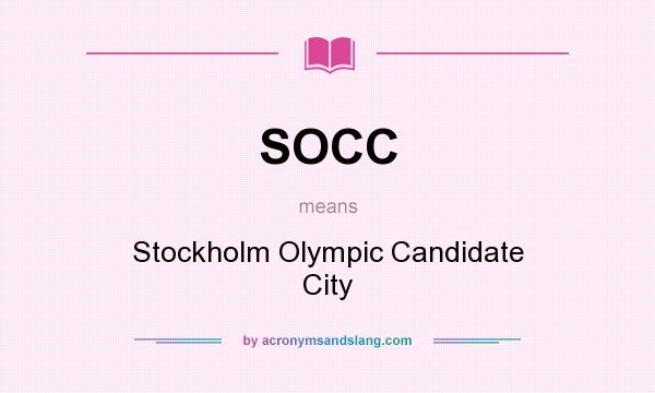 What does SOCC mean? It stands for Stockholm Olympic Candidate City
