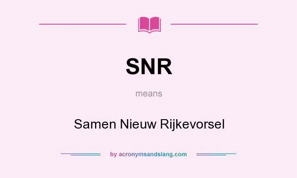 What does SNR mean? It stands for Samen Nieuw Rijkevorsel