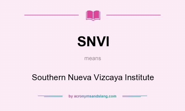What does SNVI mean? It stands for Southern Nueva Vizcaya Institute