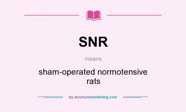 What does SNR mean? It stands for sham-operated normotensive rats