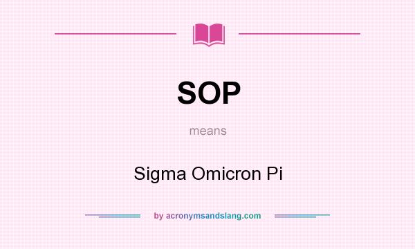 What does SOP mean? It stands for Sigma Omicron Pi